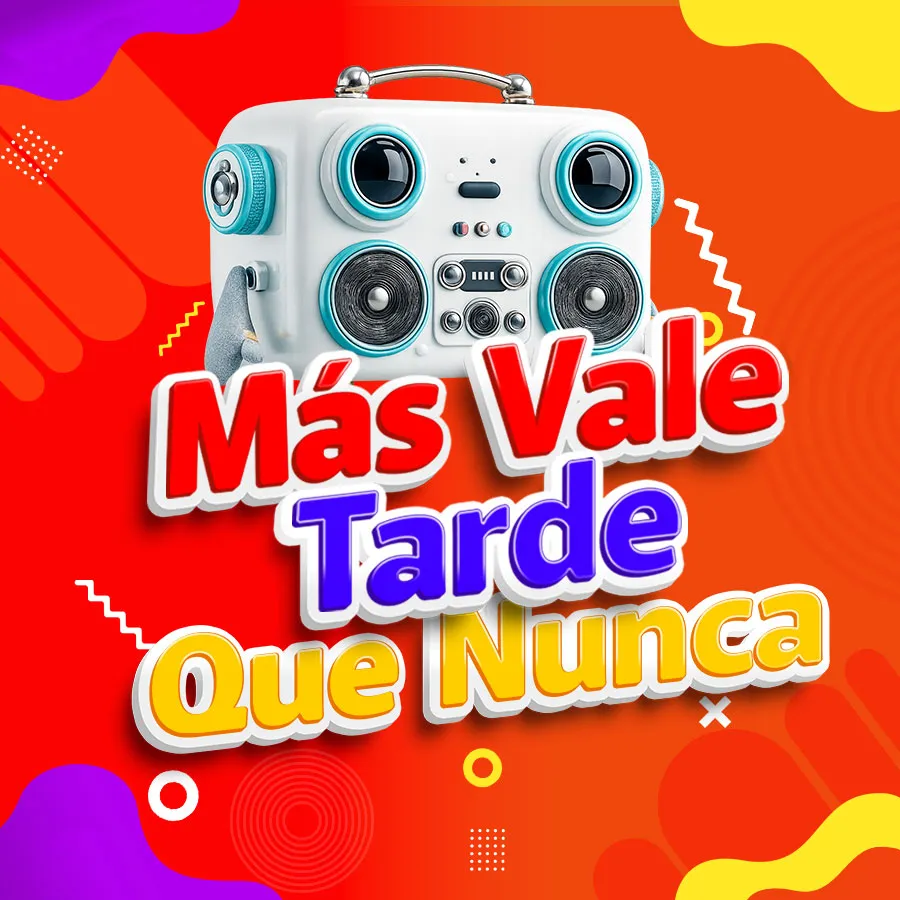 Más Vale Tarde Que Nunca